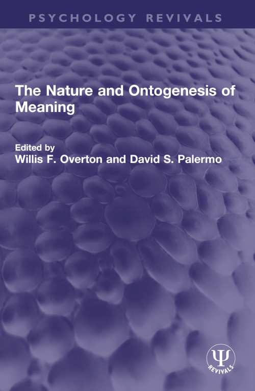 The Nature and Ontogenesis of Meaning by Willis F. Overton, David S. Palermo, 9781032549323