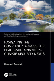 Navigating the Complexity Across the Peace-Sustainability-Climate Security Nexus by Bernard Amadei, 9781032563398