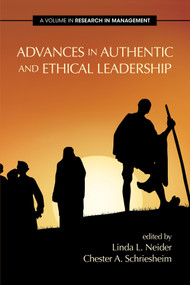Advances in Authentic and Ethical Leadership by Linda L. Neider, Chester A. Schriesheim, 9781623967208