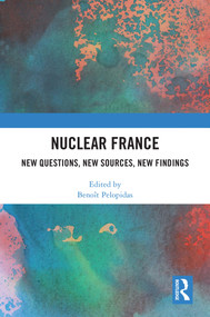 Nuclear France (New Questions, New Sources, New Findings) by Benoît Pelopidas, 9781032582030