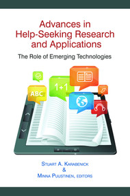 Advances in Help-Seeking Research and Applications (The Role of Emerging Technologies) by Stuart A. Karabenick, Minna Puustinen, 9781623963347