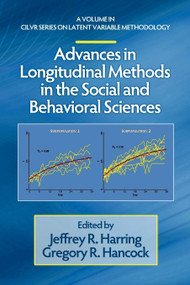 Advances in Longitudinal Methods in the Social and Behavioral Sciences by Jeffrey R. Harring, Gregory R. Hancock, 9781617358890