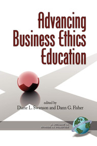 Advancing Business Ethics Education by Diane L. Swanson, Dann G. Fisher, 9781593115432