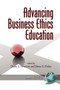 Advancing Business Ethics Education by Diane L. Swanson, Dann G. Fisher, 9781593115432