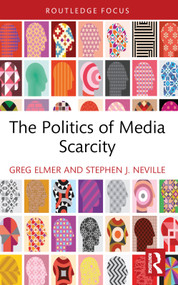 The Politics of Media Scarcity - 9781032504698 by Greg Elmer, Stephen J. Neville, 9781032504698