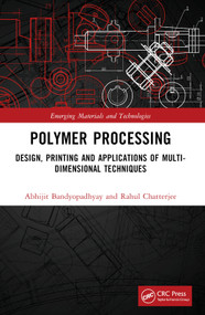 Polymer Processing (Design, Printing and Applications of Multi-Dimensional Techniques) by Abhijit Bandyopadhyay, Rahul Chatterjee, 9781032393506