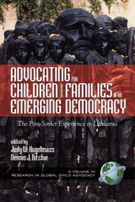 Advocating for Children and Families in an Emerging Democracy (The Post-Soviet Experience in Lithuania) by Judy W. Kugelmass, Dennis J. Ritchie, 9781930608467