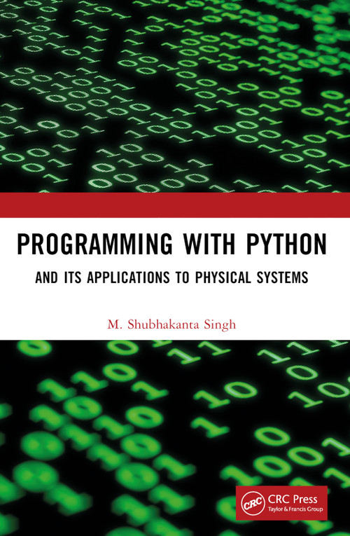 Programming with Python (And Its Applications to Physical Systems) by M. Shubhakanta Singh, 9781032591674