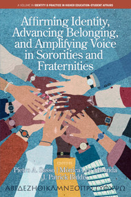 Affirming Identity, Advancing Belonging, and Amplifying Voice in Sororities and Fraternities by Pietro A. Sasso, Mónica Lee Miranda, J. Patrick Biddix, 9798887304823