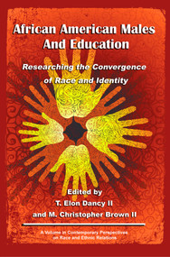 African American Males and Education (Researching the Convergence of Race and Identity) by T. Elon Dancy II, M. Christopher Brown II, 9781617359415