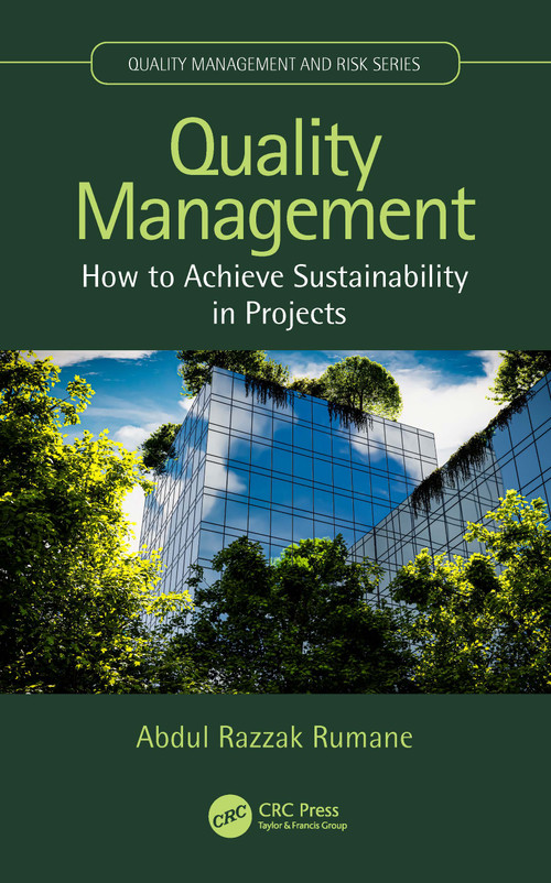 Quality Management (How to Achieve Sustainability in Projects) by Abdul Razzak Rumane, 9781032455228