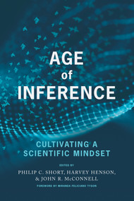 Age of Inference (Cultivating a Scientific Mindset) by Philip C. Short, Harvey Henson, John R. McConnell, 9781648027970