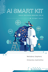 AI Smart Kit (Agile Decision-Making on AI (Abridged Version)) by Melodena Stephens, Himanshu Vashishtha, 9781648024153