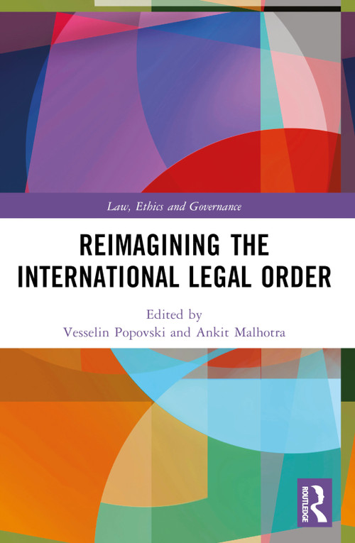 Reimagining the International Legal Order by Vesselin Popovski, Ankit Malhotra, 9781032483801
