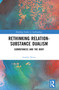 Rethinking Relation-Substance Dualism (Submutances and the Body) by Aurélie Névot, 9781032426648