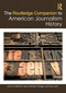 The Routledge Companion to American Journalism History by Melita M. Garza, Michael Fuhlhage, Tracy Lucht, 9781032156477