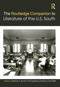 The Routledge Companion to Literature of the U.S. South by Katharine A. Burnett, Todd Hagstette, Monica Carol Miller, 9781032286853
