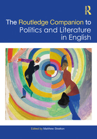 The Routledge Companion to Politics and Literature in English by Matthew Stratton, 9781032430232