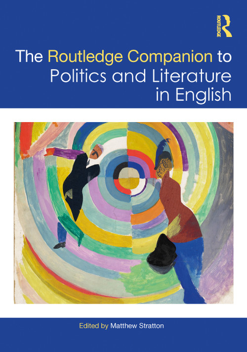 The Routledge Companion to Politics and Literature in English by Matthew Stratton, 9781032430232