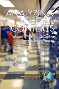 Analyzing School Contexts (Influences of Principals and Teachers in the Service of Students) by Wayne K. Hoy, Michael F. DiPaola, 9781617350146