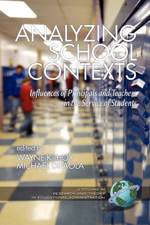 Analyzing School Contexts (Influences of Principals and Teachers in the Service of Students) by Wayne K. Hoy, Michael F. DiPaola, 9781617350146