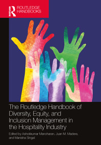 The Routledge Handbook of Diversity, Equity, and Inclusion Management in the Hospitality Industry by Ashokkumar Manoharan, Juan M. Madera, Manisha Singal, 9781032259260