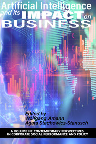 Artificial Intelligence and its Impact on Business by Wolfgang Amann, Agata Stachowicz-Stanusch, 9781648020735