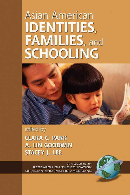 Asian American Identities, Families, and Schooling by Clara C. Park, A. Lin Goodwin, Stacey J. Lee, 9781593110567