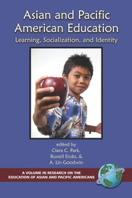 Asian and Pacific American Education (Learning, Socialization and Identity) by Clara C. Park, Russell Endo, A. Lin Goodwin, 9781593110109