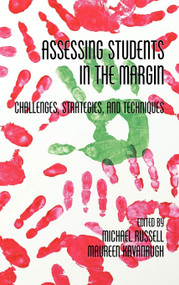 Assessing Students in the Margins (Challenges, Strategies, and Techniques) by Michael Russell, Maureen Kavanaugh, 9781617353147