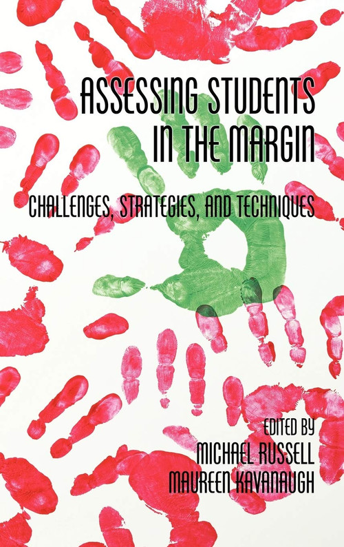 Assessing Students in the Margins (Challenges, Strategies, and Techniques) by Michael Russell, Maureen Kavanaugh, 9781617353147
