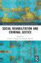 Social Rehabilitation and Criminal Justice by Federica Coppola, Adriano Martufi, 9781032052939