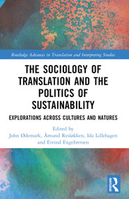 The Sociology of Translation and the Politics of Sustainability (Explorations Across Cultures and Natures) by John Ødemark, Åmund Norum Resløkken, Ida Lillehagen, Eivind Engebretsen, 9781032257921