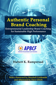 Authentic Personal Brand Coaching (Entrepreneurial Leadership Brand Coaching for Sustainable High Performance) by Hubert K. Rampersad, 9781681230214