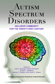 Autism Spectrum Disorders (Inclusive Community for the Twenty-First Century) by Julie A. Deisinger, Sandra Burkhardt, Timothy J. Wahlberg, Anthony F. Rotatori, Festus E. Obiakor, 9781617357800