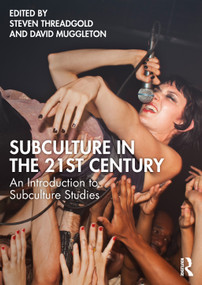 Subculture in the 21st Century (An Introduction to Subculture Studies) by Steven Threadgold, David Muggleton, 9781041069157