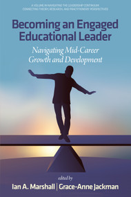 Becoming an Engaged Educational Leader (Navigating Mid-Career Growth and Development) by Ian A. Marshall, Grace-Anne Jackman, 9798887306711