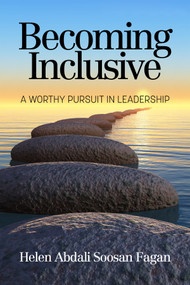 Becoming Inclusive (A Worthy Pursuit in Leadership) - 9781648025235 by Helen Abdali Soosan Fagan, 9781648025235