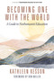 Becoming One With the World (A Guide to Neohumanist Education) by Kathleen Kesson, 9798887307503