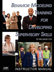 Behavior Modeling Training for Developing Supervisory Skills (Instructor Manual) by William M. Fox, 9781593119812