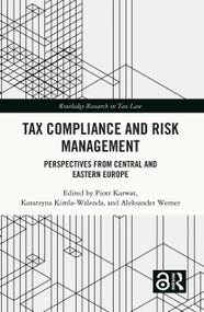 Tax Compliance and Risk Management (Perspectives from Central and Eastern Europe) by Piotr Karwat, Katarzyna Kimla-Walenda, Aleksander Werner, 9781032597348
