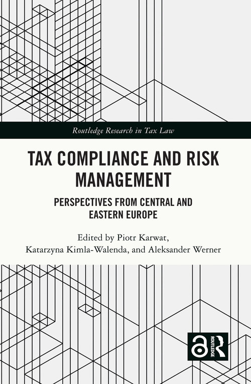 Tax Compliance and Risk Management (Perspectives from Central and Eastern Europe) by Piotr Karwat, Katarzyna Kimla-Walenda, Aleksander Werner, 9781032597348