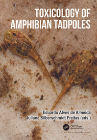 Toxicology of Amphibian Tadpoles by Eduardo Alves de Almeida, Juliane Silberschmidt Freitas, 9780367549695