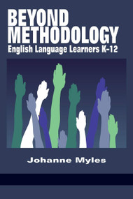 Beyond Methodology (English Language Learners K-12) by Johanne Myles, 9781681230733