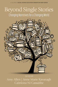 Beyond Single Stories (Changing Narratives for a Changing World) by Amy Allen, Anne Marie Kavanagh, Caitríona Ní Cassaithe, 9798887305080