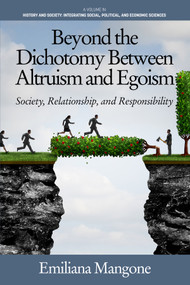Beyond the Dichotomy Between Altruism and Egoism (Society, Relationship, and Responsibility) by Emiliana Mangone, 9781648021282