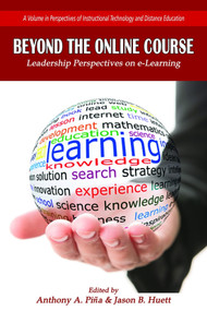 Beyond the Online Course (Leadership Perspectives on e-Learning) by Anthony A. Piña, Jason B. Huett, 9781681235097
