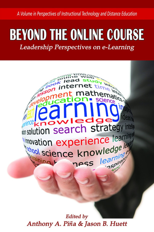 Beyond the Online Course (Leadership Perspectives on e-Learning) by Anthony A. Piña, Jason B. Huett, 9781681235097
