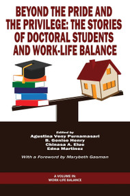 Beyond The Pride and The Privilege (The Stories of Doctoral Students and Work-Life Balance) by Augustina Veny Purnamasari, B. Genise Henry, Chinasa A. Elue, Edna Martinez, Joanne M. Marshall, Jeffrey S. Brooks, Bonnie C. Fusarelli, Catherine A. Lugg, Latish C. Reed, George Theoharis, 9781623969066