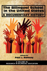 The Bilingual School in the United States (A Documentary History) by Paul J. Ramsey, 9781617357985